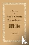 Heritage Books - Abstracts of Bucks County, Pennsylvania, Wills 1785-1825