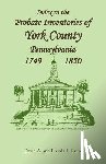 Paup, David A, Paup, Brenda L - Index to the Probate Inventories of York County, Pennsylvania, 1749-1850