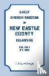 Wright, F Edward - Early Church Records of New Castle County, Delaware, Volume 1, 1701-1800