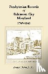 Peden Jr, Henry C - Presbyterian Records of Baltimore City, Maryland, 1765-1840