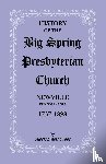 Swope, Gilbert E - History of the Big Spring Presbyterian Church, Newville, Pennsylvania, 1737-1898