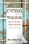 Allen, Jon G. - Coping with Trauma