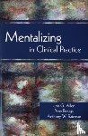 Allen, Jon G., Fonagy, Peter, Bateman, Anthony W. - Mentalizing in Clinical Practice