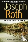 Roth, Joseph - The Emperor's Tomb: The Classic Sequel to the Radetzky March