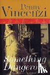 Vincenzi, Penny - Something Dangerous: A Sweeping Wartime Drama of Family, Politics, and Forbidden Love