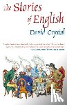 Crystal, David - The Stories of English: The Best Introductory History of the English Language