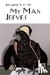 Wodehouse, P. G. - My Man Jeeves: A Jeeves & Wooster Collection