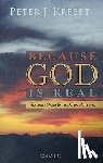 Kreeft, Peter - Because God Is Real: Sixteen Questions, One Answer