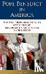 Benedict Xvi, Pope - Pope Benedict in America: The Full Texts of Papal Talks