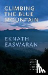 Easwaran, Eknath - Climbing the Blue Mountain
