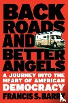 Barry, Francis S. - Back Roads and Better Angels