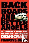 Barry, Francis S. - Back Roads and Better Angels