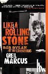 Marcus, Greil - LIKE A ROLLING STONE