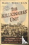 Wortman, Marc - The Millionaires' Unit: The Aristocratic Flyboys Who Fought the Great War and Invented American Air Power