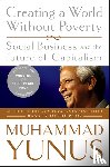 Yunus, Muhammad - Creating a World Without Poverty