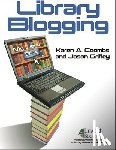 Coombs, Karen A., Griffey, Jason - Library Blogging