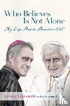 Ganswein, Georg - Who Believes Is Not Alone