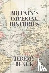 Black, Jeremy - Britain's Imperial Histories