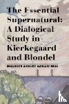 Agbaw–ebai, Maurice Ashley - The Essential Supernatural – A Dialogical Study in Kierkegaard and Blondel