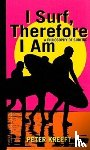 Kreeft, Peter - I Surf, Therefore I Am – A Philosophy of Surfing