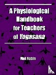 Robin, Mel - A Physiological Handbook for Teachers of Yogasana