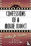 Tucker, Betty Jo - Confessions of a Movie Addict