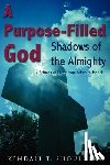 Shoulders, Kendall T - A Purpose-Filled God