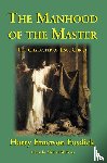 Fosdick, Harry Emerson - The Manhood of the Master