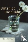 Newman, Elizabeth - Untamed Hospitality ? Welcoming God and Other Strangers