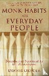 Okholm, Dennis L., Norris, Kathleen - Monk Habits for Everyday People – Benedictine Spirituality for Protestants