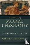 Mattison, William C. Iii - Introducing Moral Theology – True Happiness and the Virtues