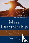 Camp, Lee C. - Mere Discipleship – Radical Christianity in a Rebellious World