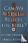 Blomberg, Craig L. - Can We Still Believe the Bible? – An Evangelical Engagement with Contemporary Questions