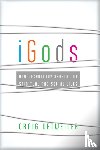 Detweiler, Craig - iGods – How Technology Shapes Our Spiritual and Social Lives