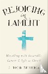 Billings, J. Todd - Rejoicing in Lament – Wrestling with Incurable Cancer and Life in Christ