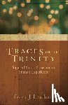 Leithart, Peter J. - Traces of the Trinity – Signs of God in Creation and Human Experience