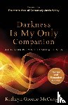 Greene–mccreigh, Kathryn, Welby, Justin - Darkness Is My Only Companion – A Christian Response to Mental Illness