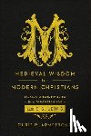 Armstrong, C - Medieval Wisdom for Modern Christia