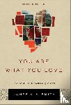 Smith, James K. A. - You Are What You Love – The Spiritual Power of Habit