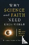 Ecklund, Elaine Howard - Why Science and Faith Need Each Other – Eight Shared Values That Move Us beyond Fear
