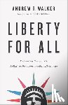 Walker, Andrew T., George, Robert - Liberty for All – Defending Everyone`s Religious Freedom in a Pluralistic Age