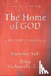 Volf, Miroslav, Mcannally–linz, Ryan - The Home of God – A Brief Story of Everything