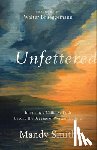 Smith, Mandy, Brueggemann, Walter - Unfettered – Imagining a Childlike Faith beyond the Baggage of Western Culture