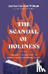 Wilson, Jessica Hooten, Winner, Lauren - The Scandal of Holiness – Renewing Your Imagination in the Company of Literary Saints