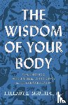 Mcbride, Hillary L. Phd - The Wisdom of Your Body – Finding Healing, Wholeness, and Connection through Embodied Living