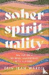 Warde, Erin Jean - Sober Spirituality – The Joy of a Mindful Relationship with Alcohol