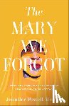 McNutt, Jennifer Powell - The Mary We Forgot: What the Apostle to the Apostles Teaches the Church Today