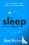 Wytsma, Ken - The Sleep You're Longing for: How Rest Connects Us to Happiness, Healing, and Hope