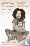 Romm, Aviva Jill - Naturally Healthy Babies and Children