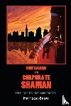 Snow, Harrison - Confessions of a Corporate Shaman